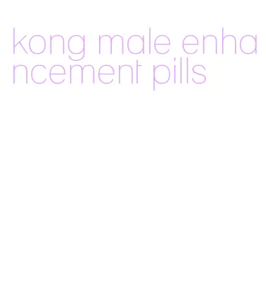 kong male enhancement pills
