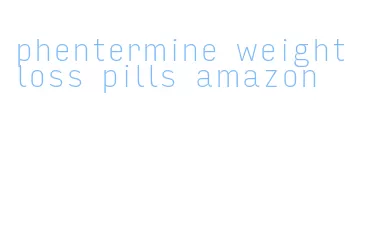 phentermine weight loss pills amazon