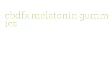 cbdfx melatonin gummies