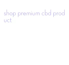 shop premium cbd product