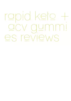 rapid keto + acv gummies reviews