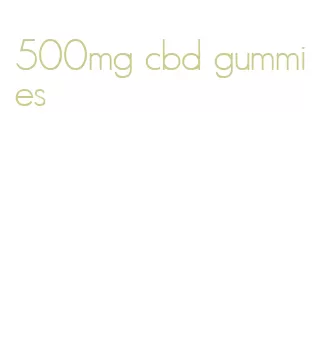 500mg cbd gummies