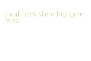 shark tank slimming gummies