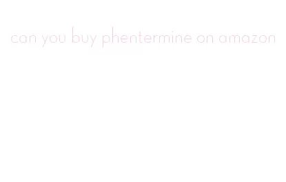 can you buy phentermine on amazon