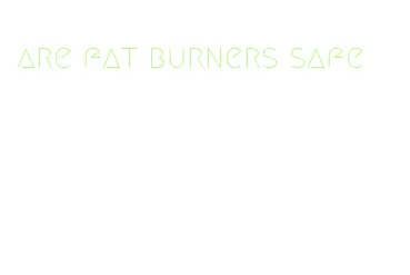 are fat burners safe
