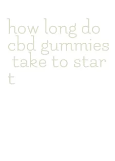 how long do cbd gummies take to start