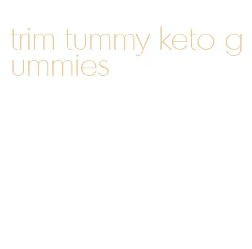 trim tummy keto gummies
