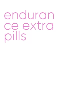 endurance extra pills