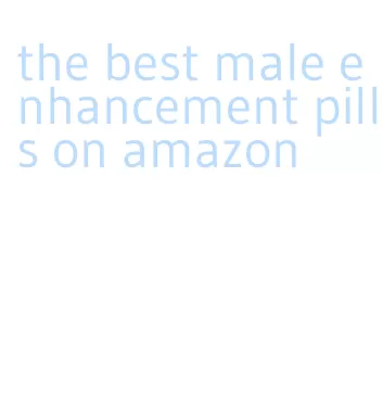 the best male enhancement pills on amazon