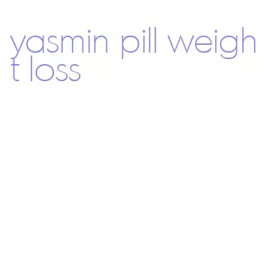 yasmin pill weight loss