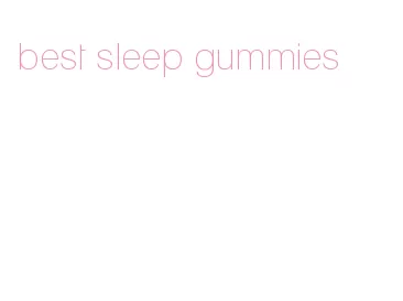 best sleep gummies