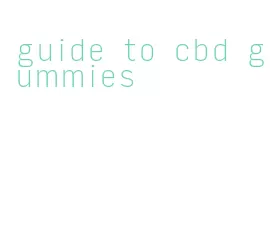guide to cbd gummies