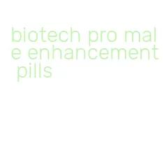biotech pro male enhancement pills