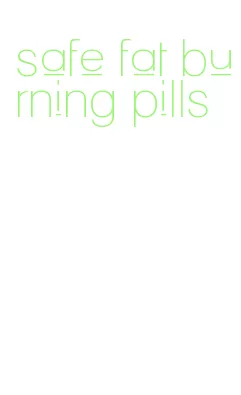 safe fat burning pills