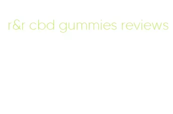 r&r cbd gummies reviews