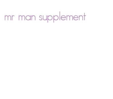 mr man supplement