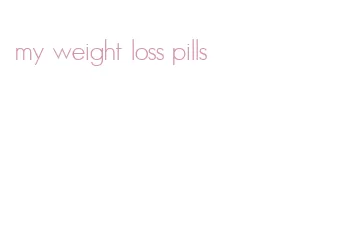 my weight loss pills