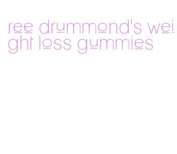 ree drummond's weight loss gummies