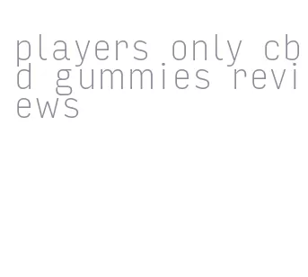 players only cbd gummies reviews