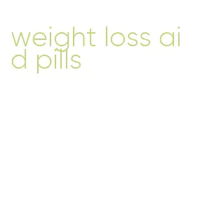 weight loss aid pills