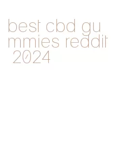 best cbd gummies reddit 2024