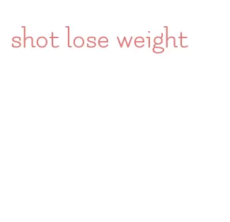 shot lose weight