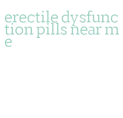 erectile dysfunction pills near me