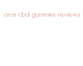 oros cbd gummies reviews