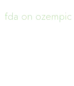 fda on ozempic