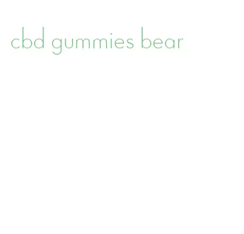 cbd gummies bear