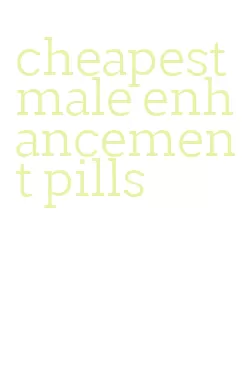 cheapest male enhancement pills