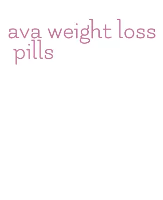 ava weight loss pills