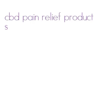 cbd pain relief products