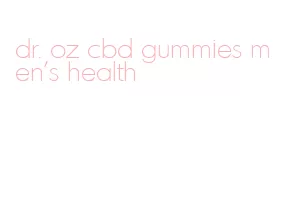 dr. oz cbd gummies men's health