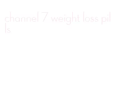 channel 7 weight loss pills