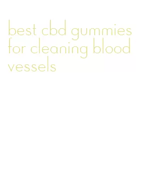 best cbd gummies for cleaning blood vessels