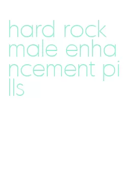 hard rock male enhancement pills