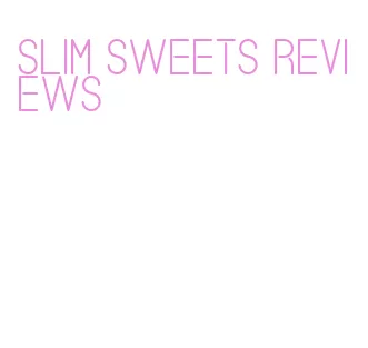 slim sweets reviews