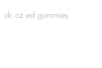 dr. oz ed gummies