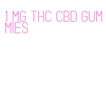 1 mg thc cbd gummies