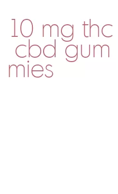 10 mg thc cbd gummies