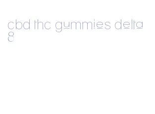 cbd thc gummies delta 8