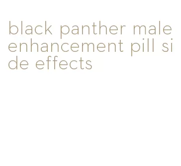 black panther male enhancement pill side effects