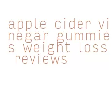 apple cider vinegar gummies weight loss reviews