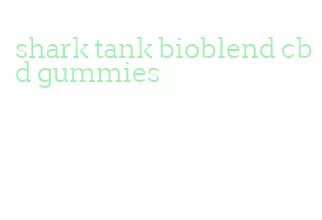 shark tank bioblend cbd gummies