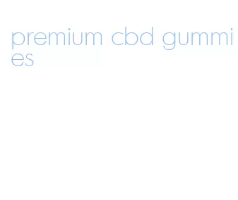 premium cbd gummies