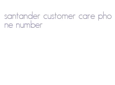 santander customer care phone number
