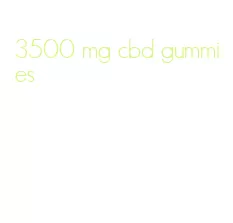 3500 mg cbd gummies