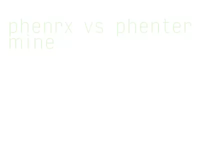 phenrx vs phentermine