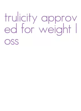 trulicity approved for weight loss